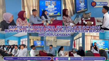 Siap Terjun ke Dunia Kerja, Siswa Kelas XII SMK Migas Bumi Melayu Riau Ikuti Simulasi Interview Kerja bersama HRD perusahaaan